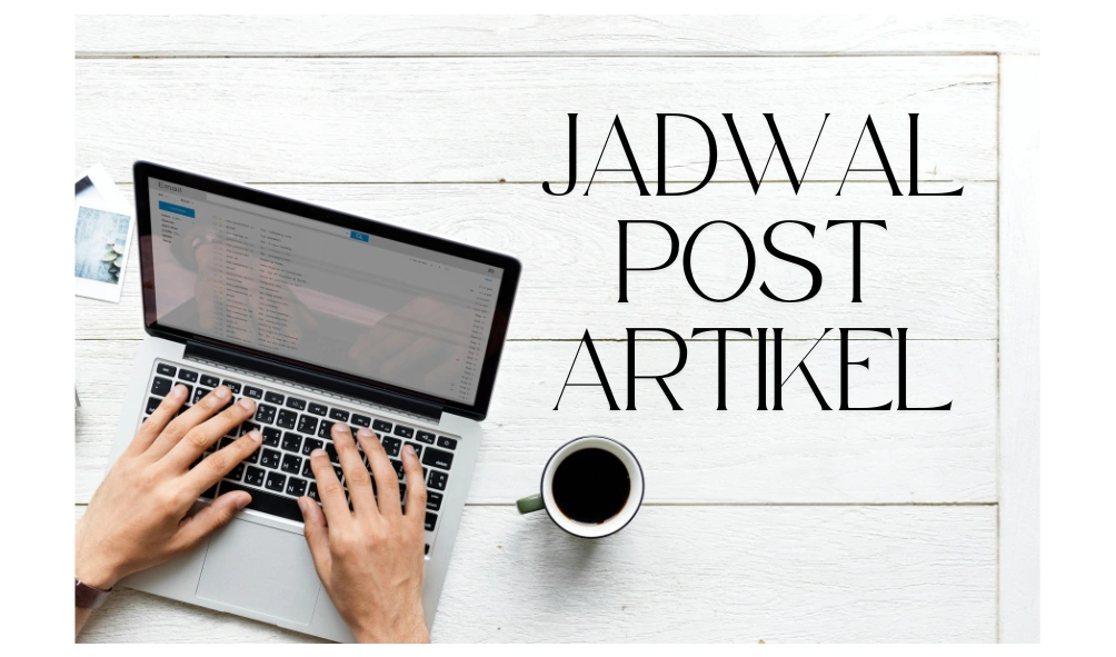 Kenali Cara Membuat Jadwal Post Artikel di WordPress dan Kelebihannya! 5 jadwal post artikel